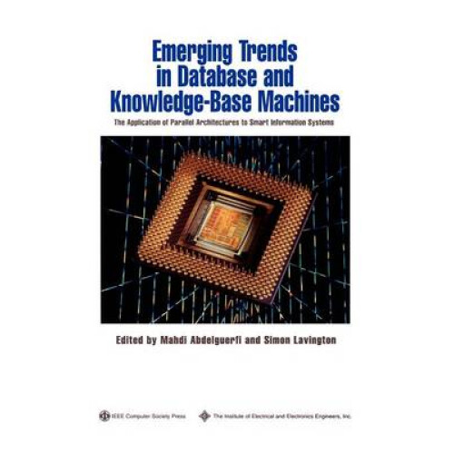 Emerging Trends Database Knowledge Based The Application of Parallel Architectures to Smart Information Systems 54 Practitioners
