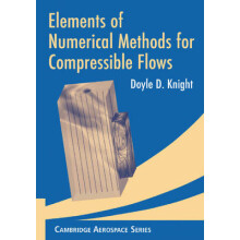 Elements of Numerical Methods for Compressible Flows 19 Cambridge Aerospace Series, Series Number 19