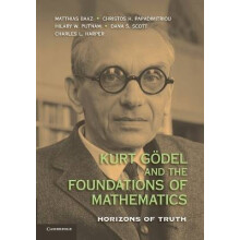Kurt Godel and the Foundations of Mathematics Horizons Of Truth
