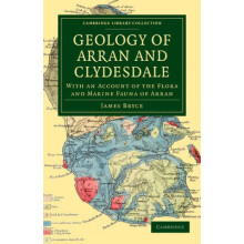 Geology of Arran and Clydesdale With an Account of the Flora and Marine Fauna of Arran Cambridge Library Collection  Earth Science