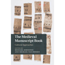 The Medieval Manuscript Book Cultural Approaches 94 Cambridge Studies in Medieval Literature, Series Number 94
