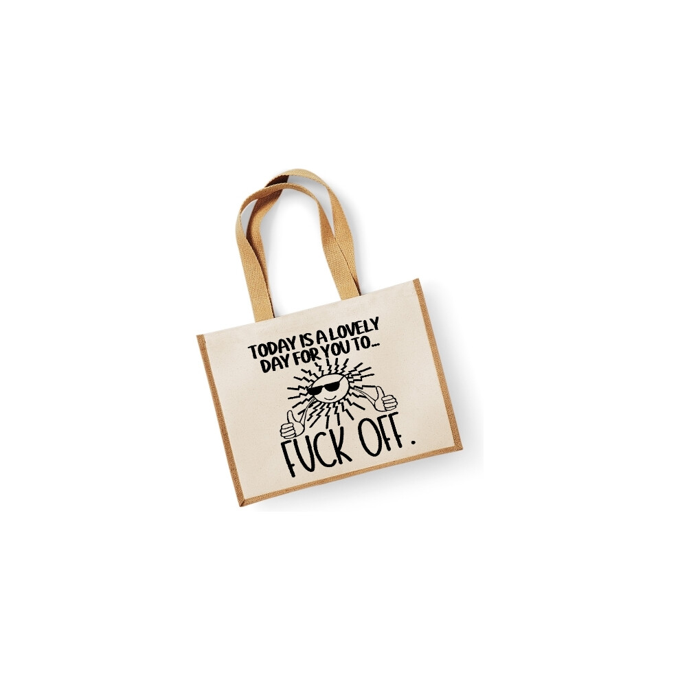 (Natural) Rude Maxi Jute Bag -Today Is  A Lovely Day For You To Fuck Off