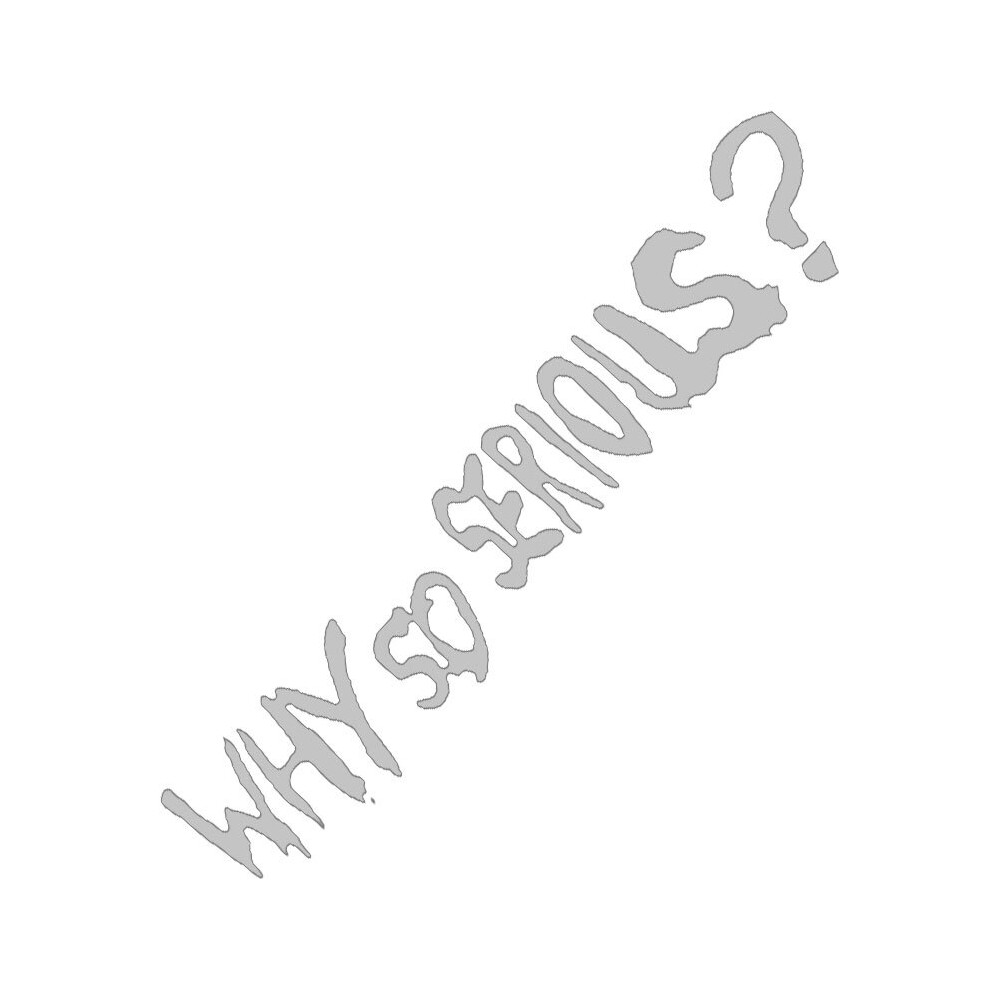 (10 X 34Cm, ) Why So Serious? Car Stickers Movie Lines Joker Personality Creative Letters Grey 8902774053409
