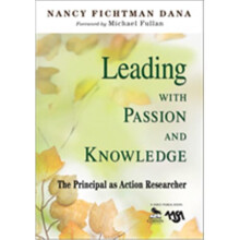 Leading With Passion And Knowledge The Principal As Action Researcher, Paperback