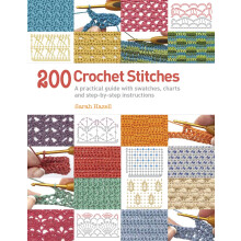 200 Crochet Stitches: A practical guide with actual-size swatches, charts, and step-by-step instructions