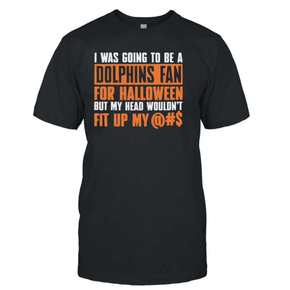 (M) I was going to be a dolphins fan for Halloween shirt