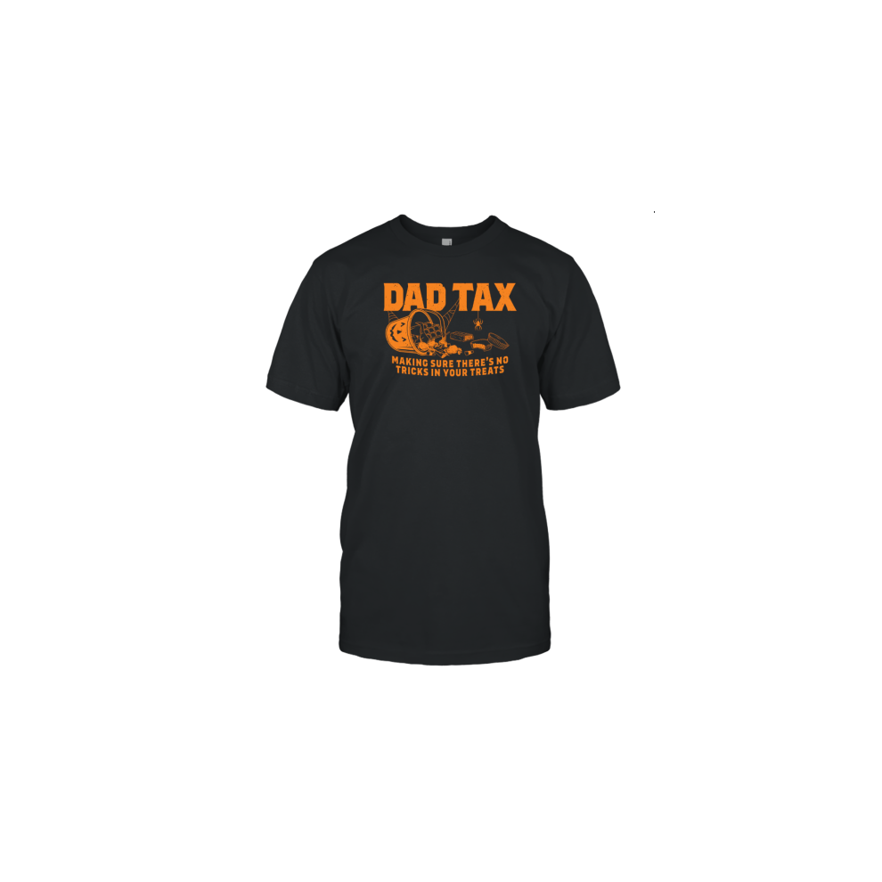 (XXXL) Dad Tax Making Sure There'S No Tricks In Your Treats Halloween T-Shirt