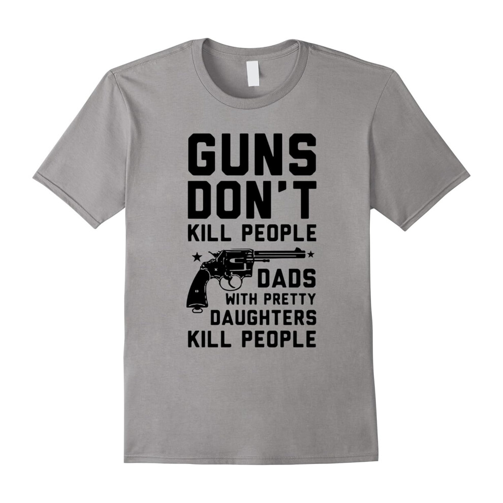 (XXXL) Guns Don't Kill People Dads With Pretty Daughters T-Shirts-Father's Day