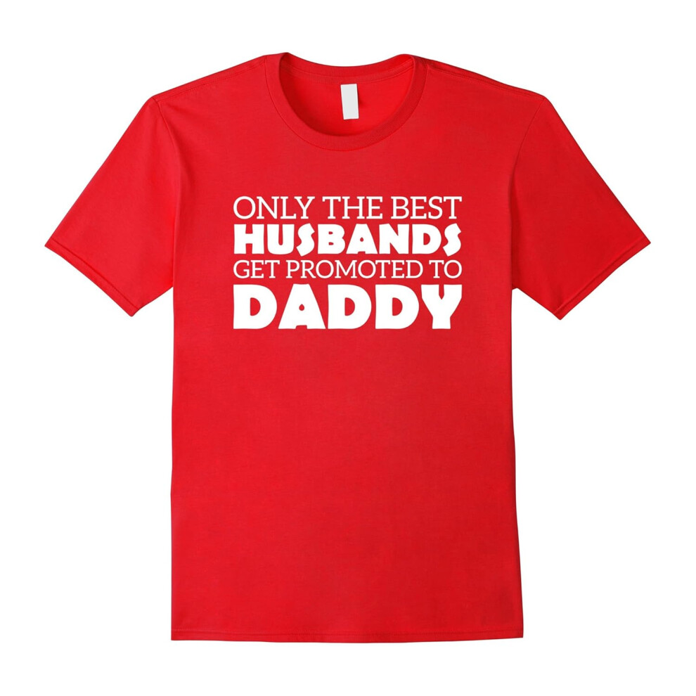 (XL) Men's Only The Best Husbands Get Promoted To Daddy Shirt-Father's Day