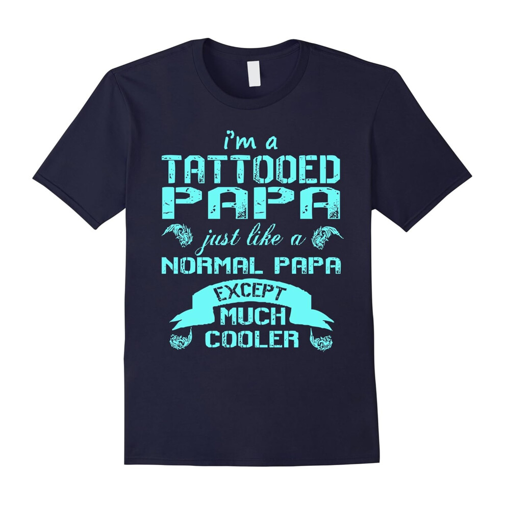 (XXL) Im a tattooed papa just like a Normal Papa except much cool-Father's Day