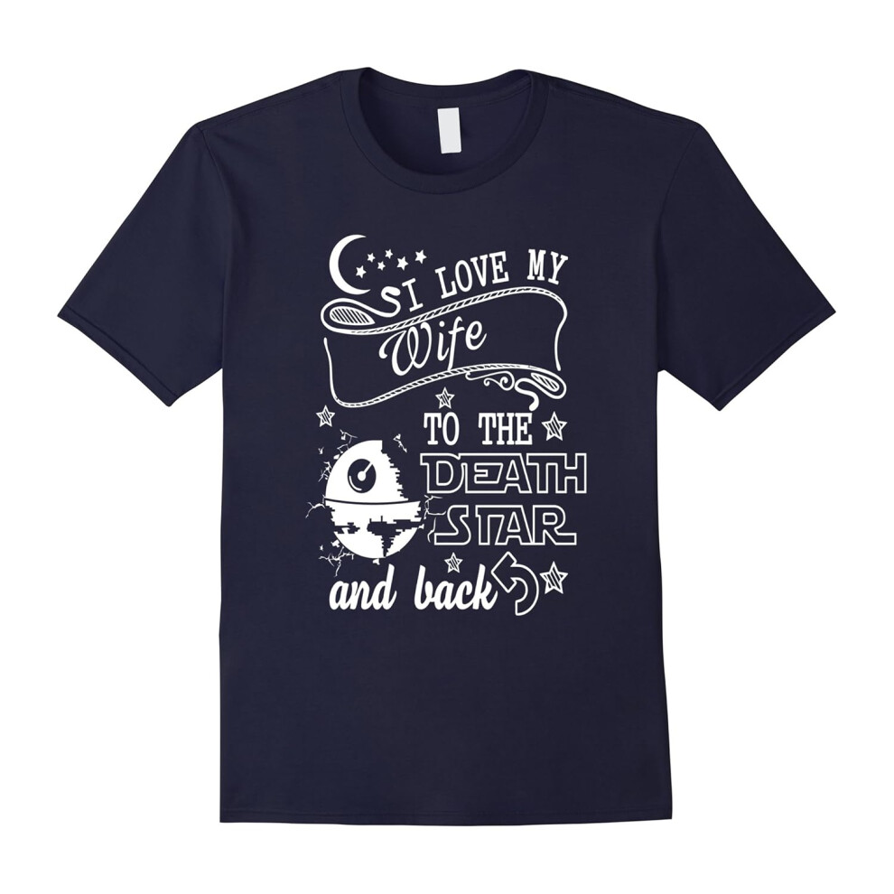 (XL) I LOVE MY WIFE TO THE DEATH STAR AND BACK T-SHIRT-Father's Day