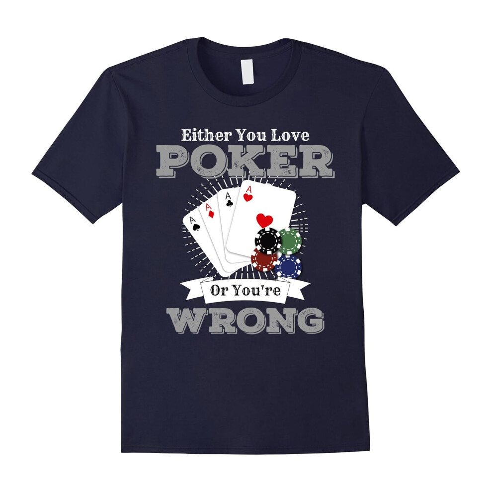 (S) Either You Love Poker Or Youre Wrong Cards Chips Shirt-Father's Day