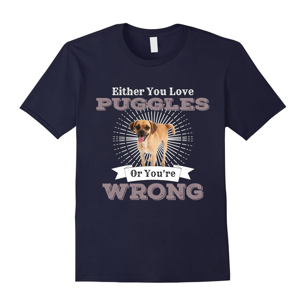 (L) Either You Love Puggles Or You're Wrong Dog Shirt-Father's Day