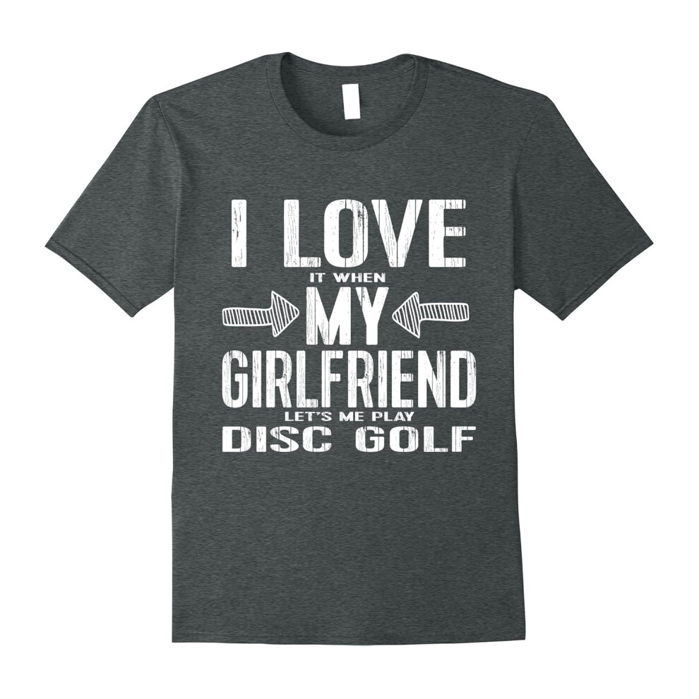 (XL) Funny Disc Golf TShirt: Love My Girlfriend Let's Me Play Tee-Father's Day