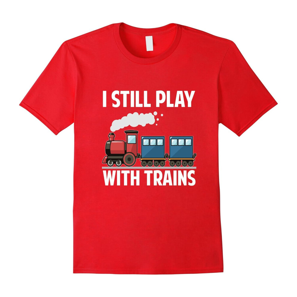 (XXL) CUTE I STILL PLAY WITH TRAINS T-SHIRT Father's Day Gift-Father's Day