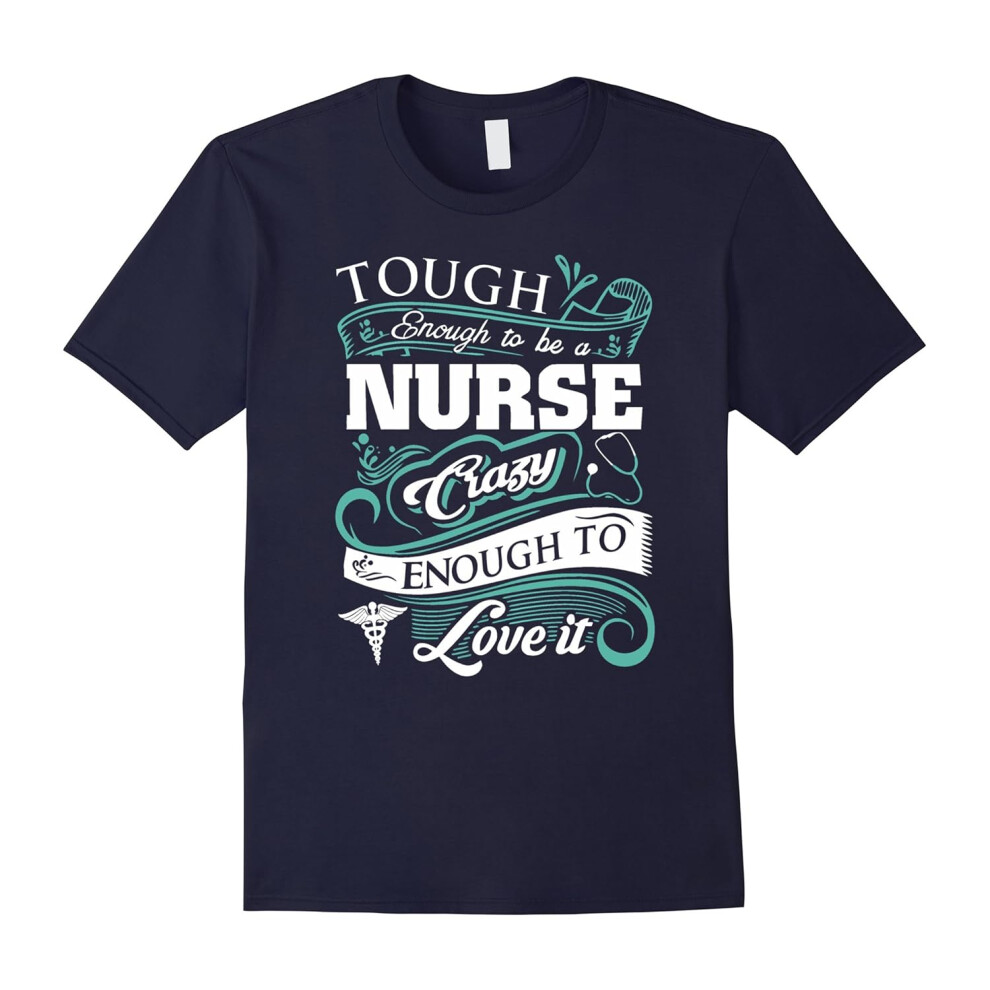 (XXL) Tough Enought To Be A Nurse Crazy Enough To Love It-Father's Day