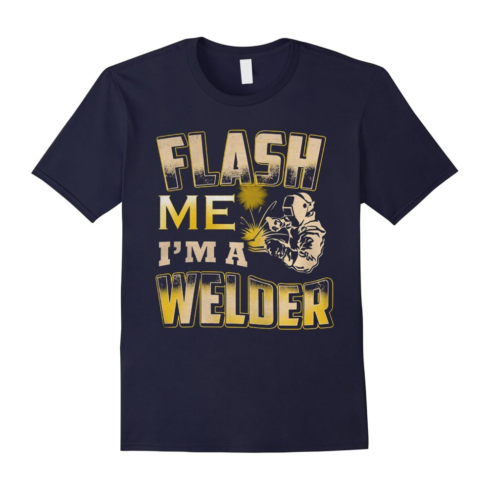 (L) Flash me I'm A Welder Shirt-Great Welder Shirt-Best Gifts.-Father's Day