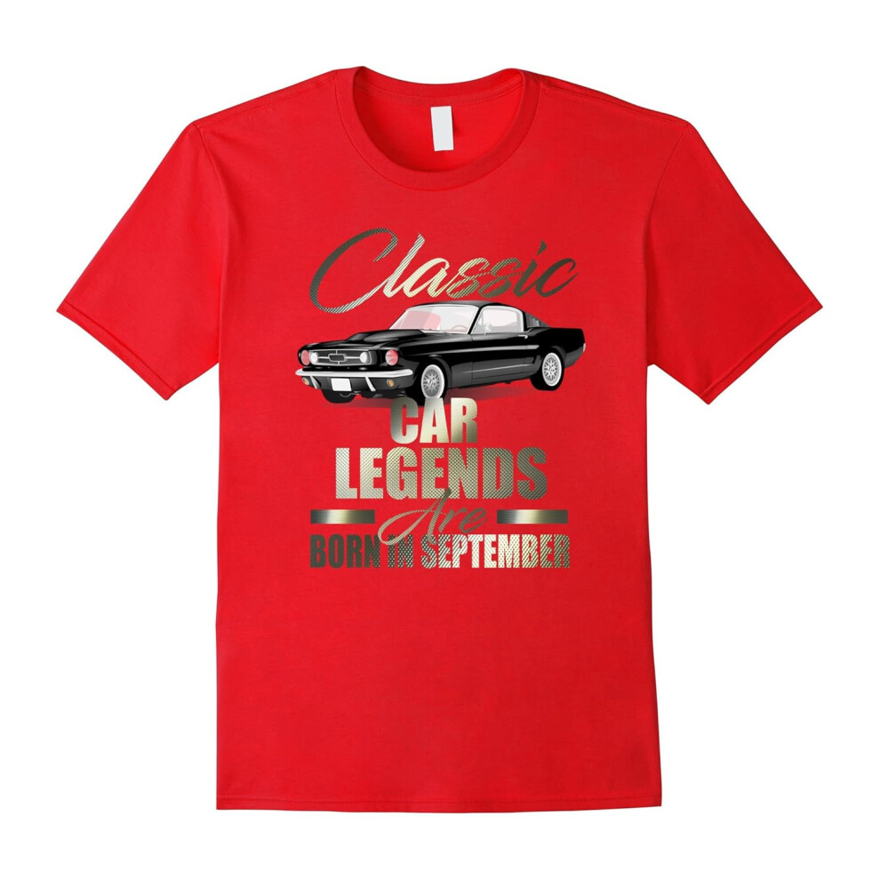 (S) LEGENDS ARE BORN IN SEPTEMBER Birthday T-Shirt Car Lover Tee-Father's Day