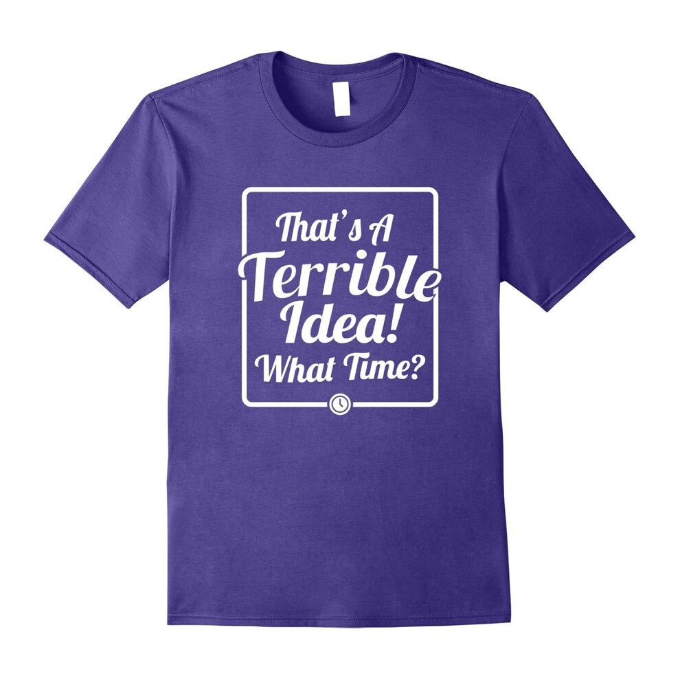 (L) That's A Terrible Idea T-Shirt Adventure Lovers Tee-Father's Day