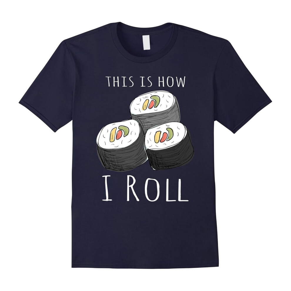 (M) This is How I Roll Sushi Funny Japanese Food Lover T-Shirt-Father's Day