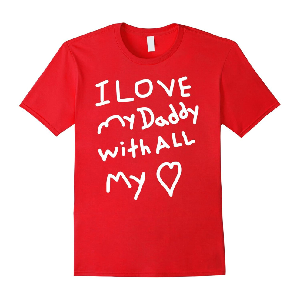 (S) I Love My Daddy With All My Heart Valentine Xmas T-Shirt-Father's Day