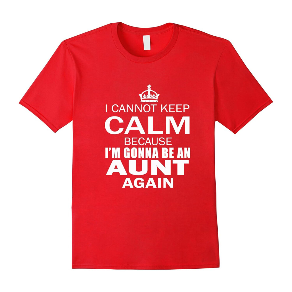 (L) CANNOT KEEP CALM GONNA BE AUNT AGAIN T-SHIRT Funny Family-Father's Day