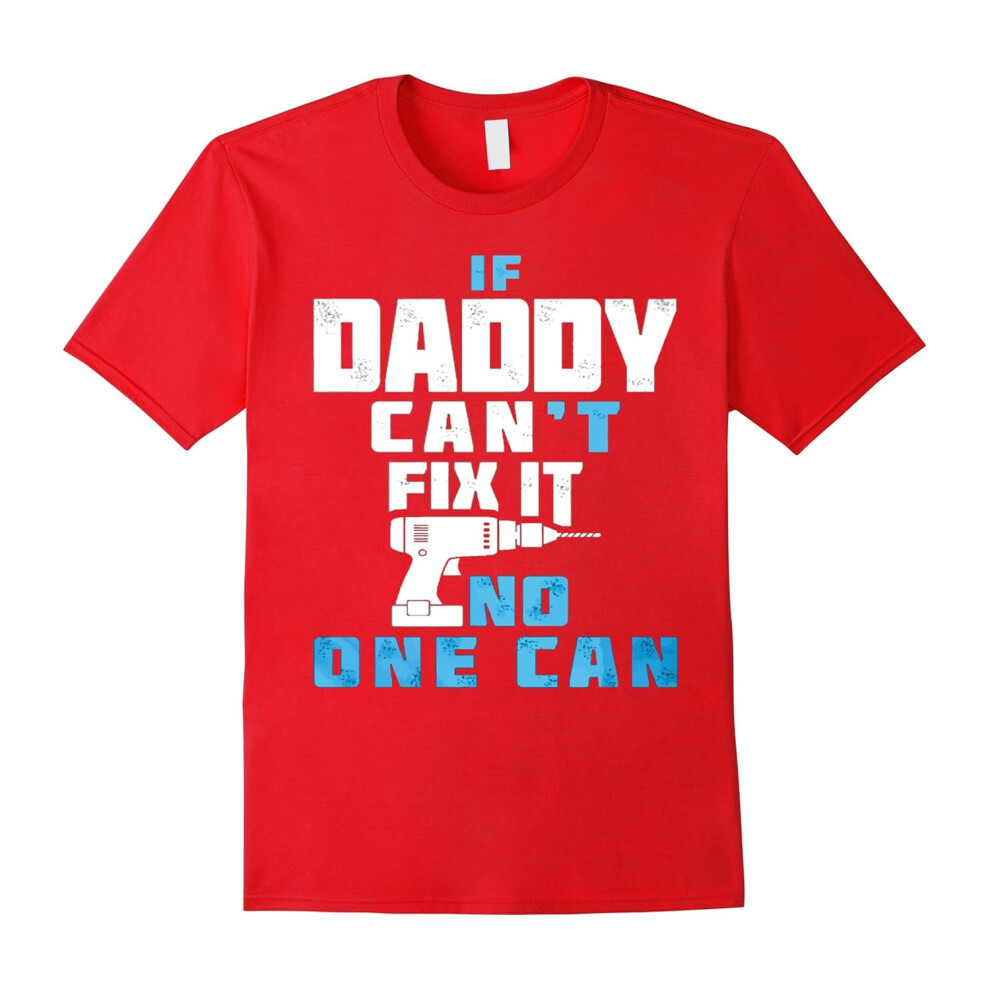 (XXXL) FATHER DAY GIFT:IF DADDY CAN'T FIX IT NO ONE CAN t shirt-Father's Day