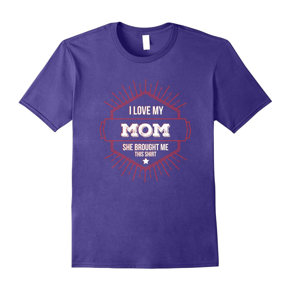 (XL) I Love My Mom She Brought Me This Shirt-Father's Day