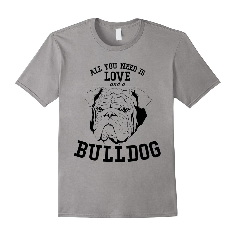 (M) All You Need Is Love & Bulldog Dog Shirt. Dogs Lovers Gifts-Father's Day