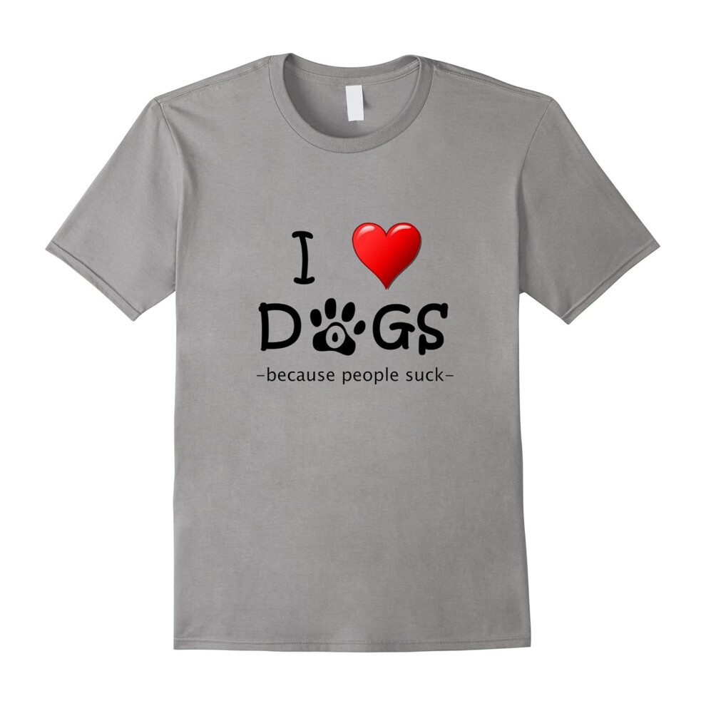 (XXL) I love dogs because people suck funny quote t shirt-Father's Day