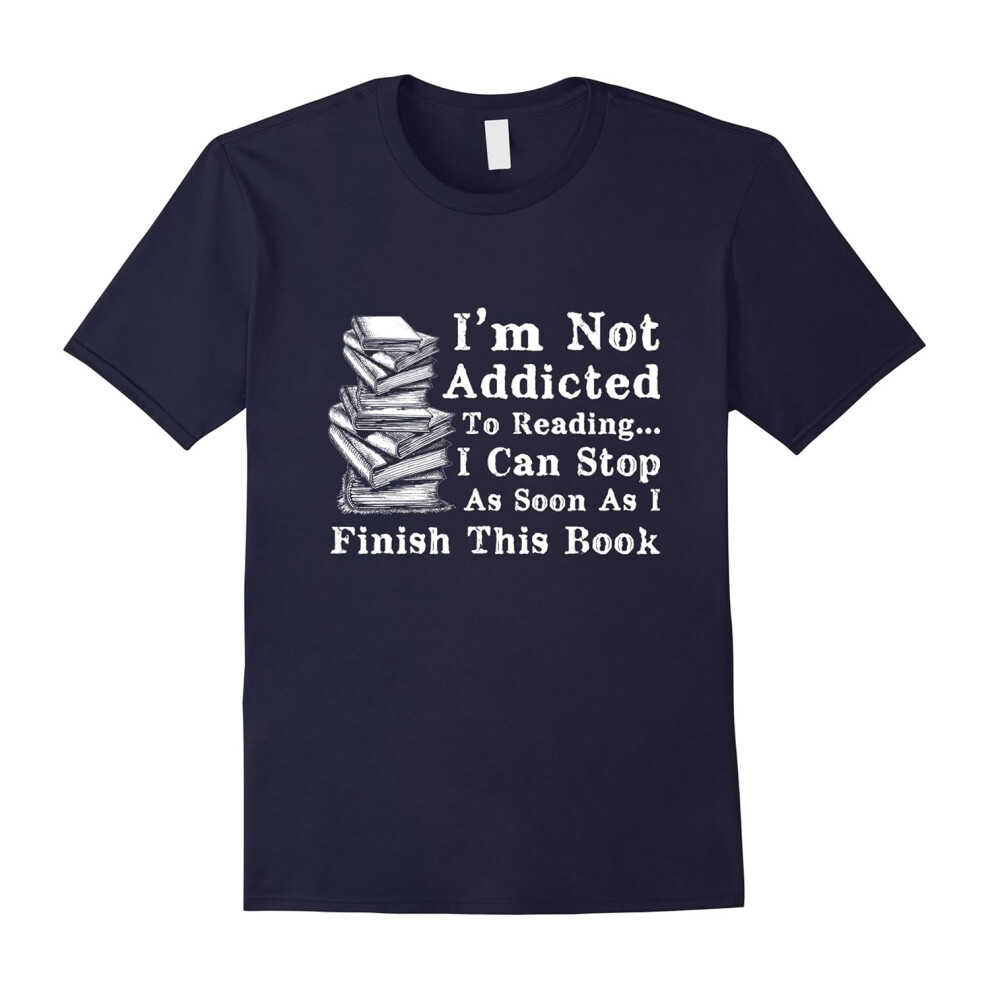 (M) I'm Not Addicted to Reading Funny Book Lovers T-Shirt-Father's Day