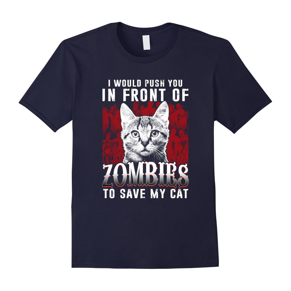 (L) Funny Love Cat Quote, I Push You In Front Of Zombies T-Shirt-Father's Day