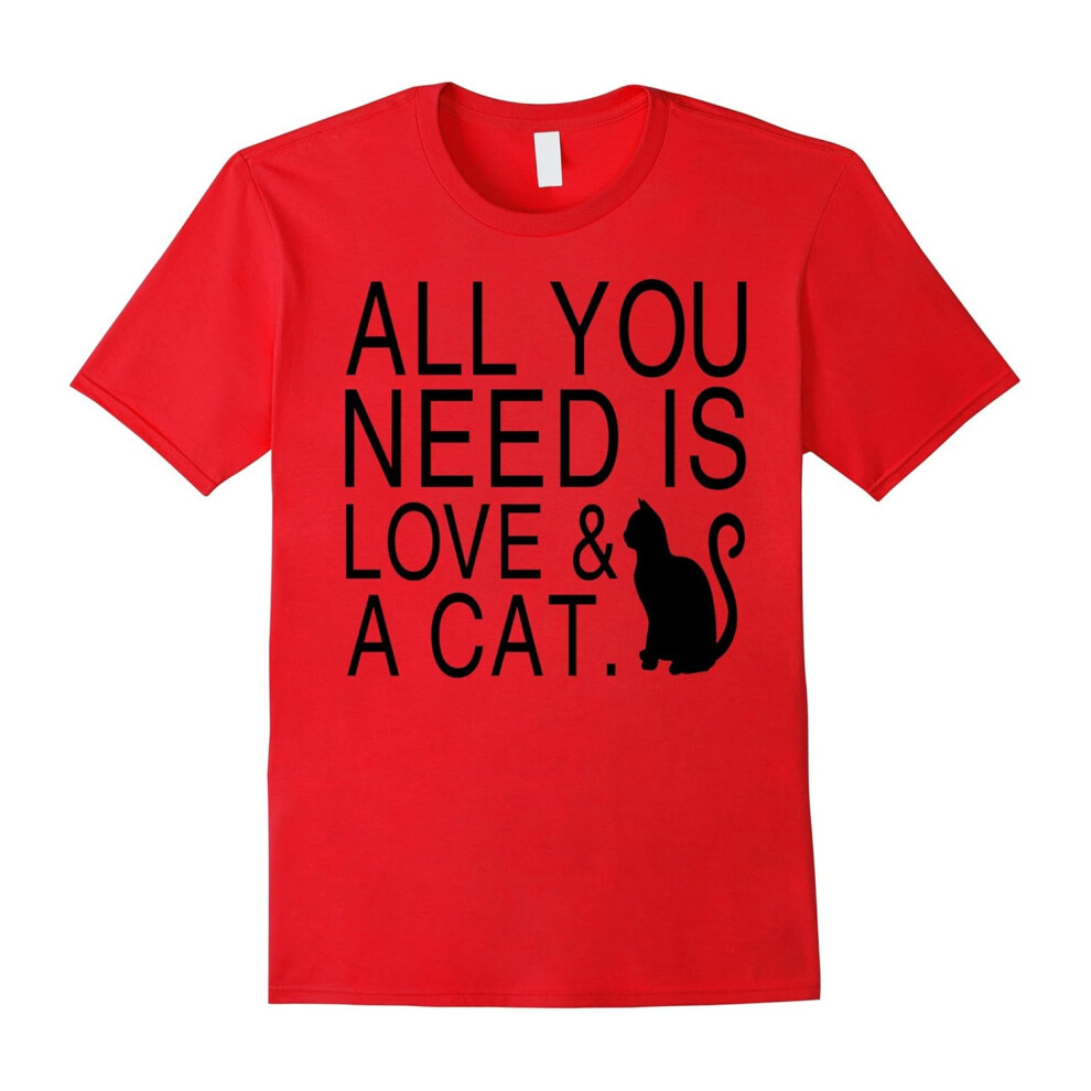 (XXXL) Funny Saying Cat â All You Need Is Love & A Cat-Father's Day