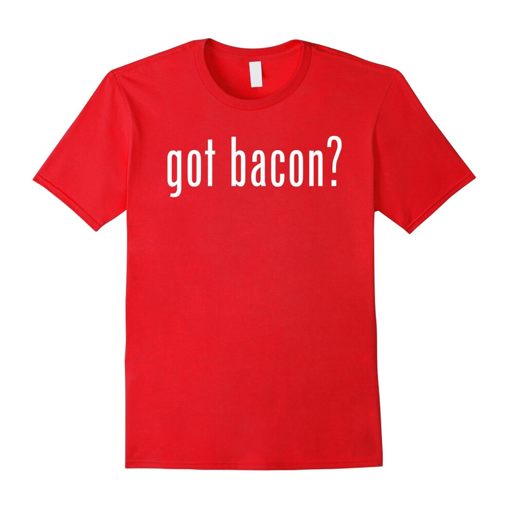 (S) Got Bacon? Bacon Lovers Tee Shirt-Father's Day