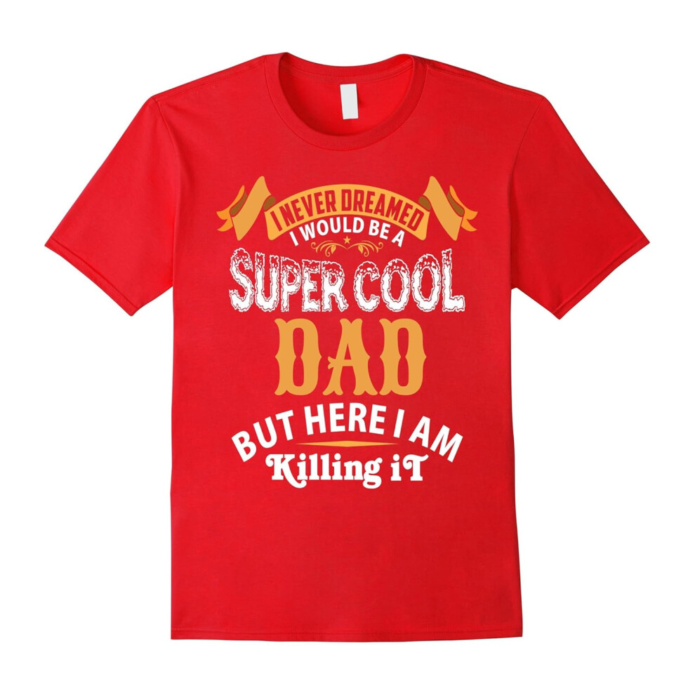 (M) Men's I never Dreamed I would be a Super Cool Dad, T-Shirt-Father's Day