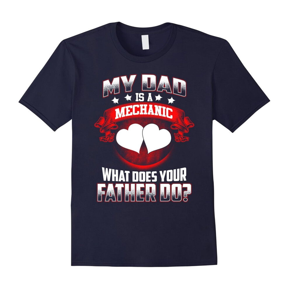 (M) What Does Your Father Do? â My Dad Is A Mechanic-Father's Day