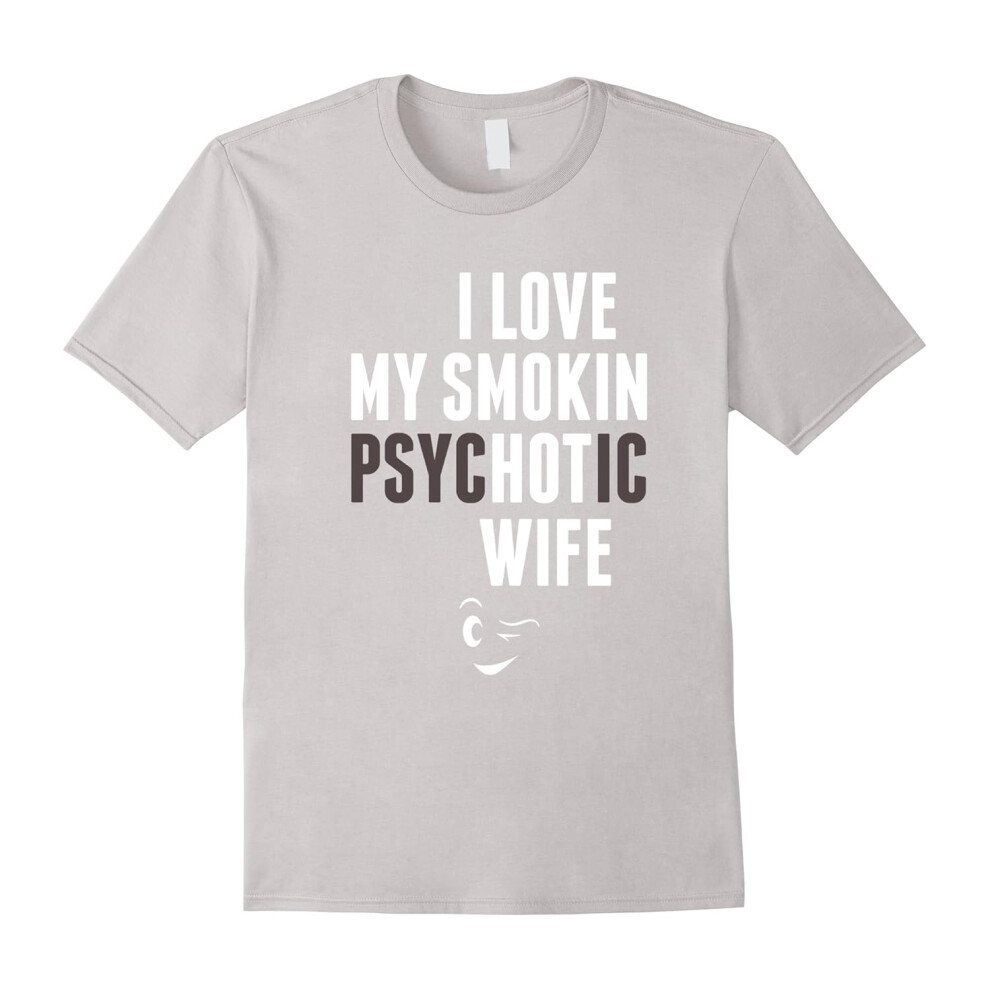 (M) I Love My Psychotic Wife T-Shirt-Father's Day