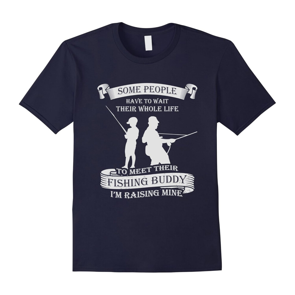 (S) Men's I'm Raising My Fishing Buddy For Fishing Dad's T-shirt Awesome Fishing Dad T-Shirt-Father's Day