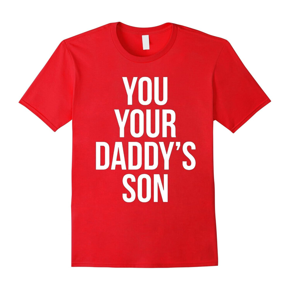 (XL) You Your Daddy's Son Shirt-Father's Day