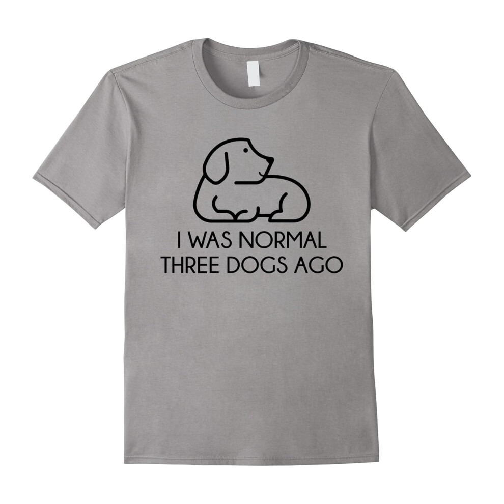 (M) I Was Normal Three Dogs Ago Dog Pet Lovers Tee Shirt-Father's Day