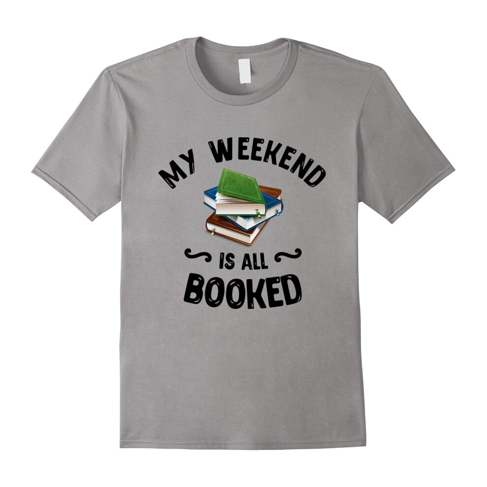 (S) My Weekend Is All Booked Funny Book Reading Lover T-shirt-Father's Day