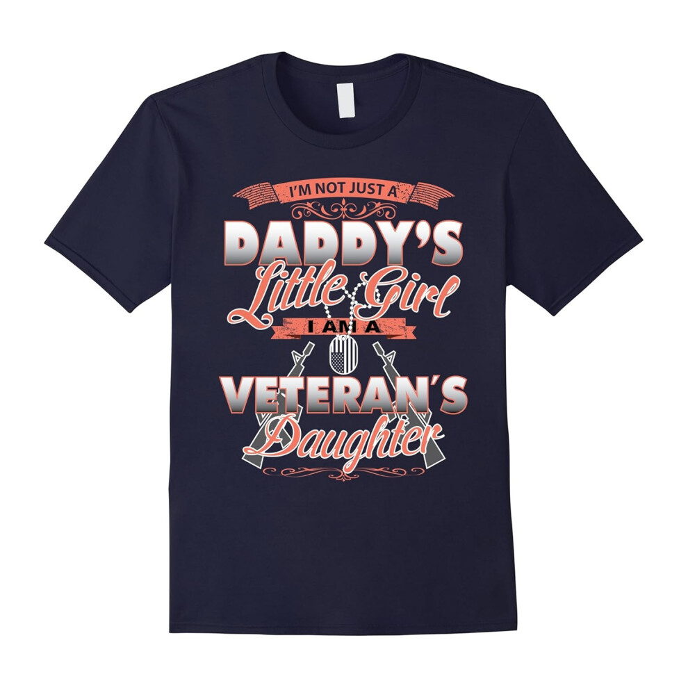 (XL) I'm not just a Daddy's Little Girl I am a Veteran's Daughter-Father's Day