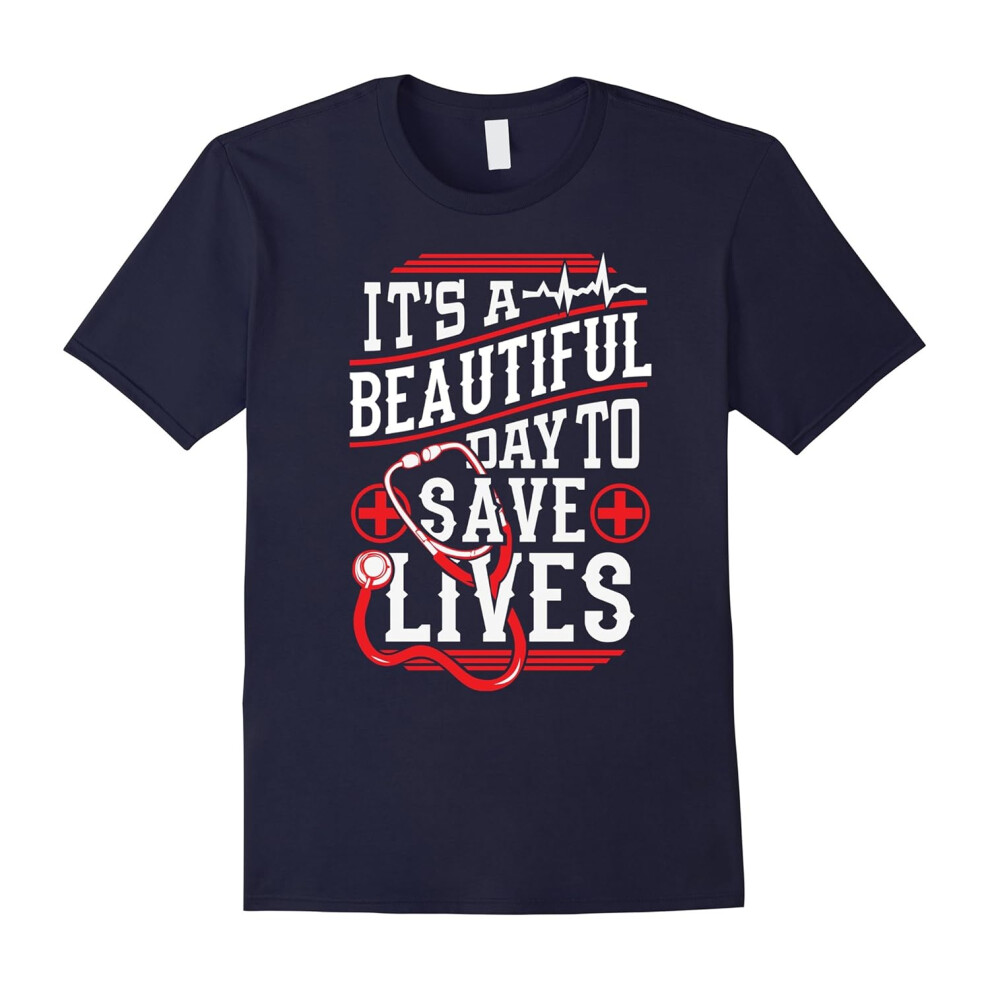 (S) It's A Beautiful Day To Save Lives Doctors Cute Lover TShirt-Father's Day