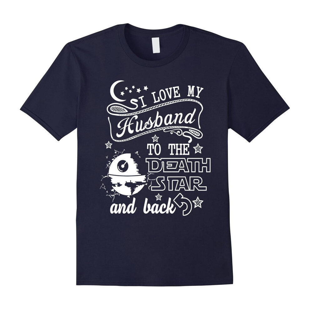 (XXL) I LOVE MY HUSBAND TO THE DE-ATH ST-AR AND BACK T-SHIRT-Father's Day