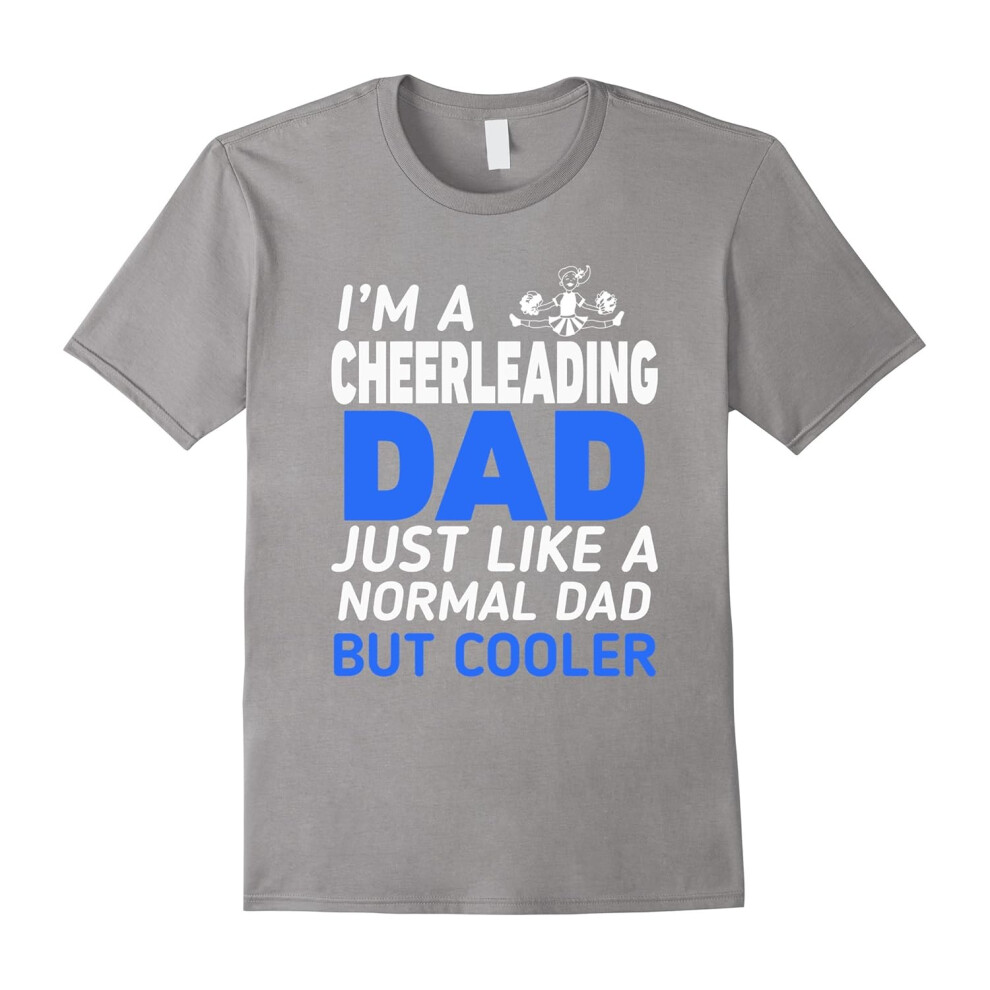 (L) I'm A Cheerleading Dad Like Regular Only Cooler T-Shirt-Father's Day