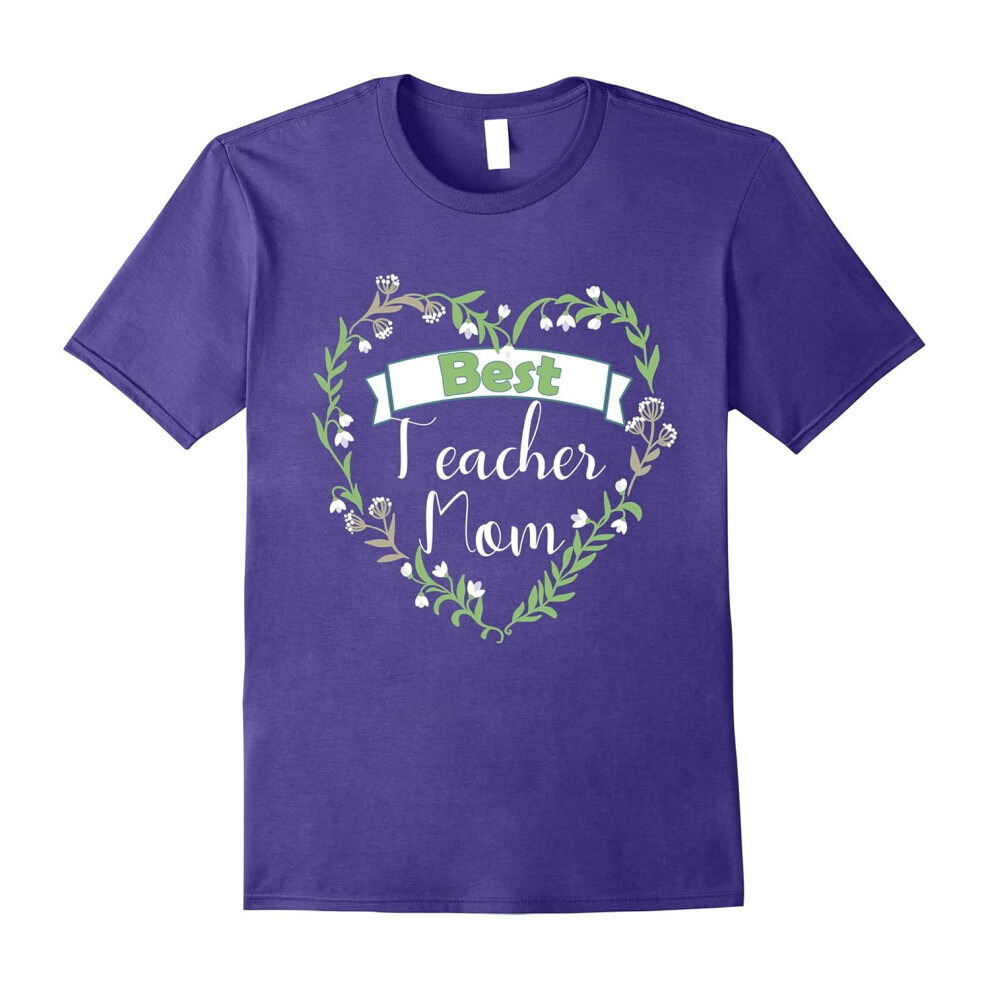 (L) Best Teacher Mom Shirt Gift- Appreciation Quote Teacher-Father's Day