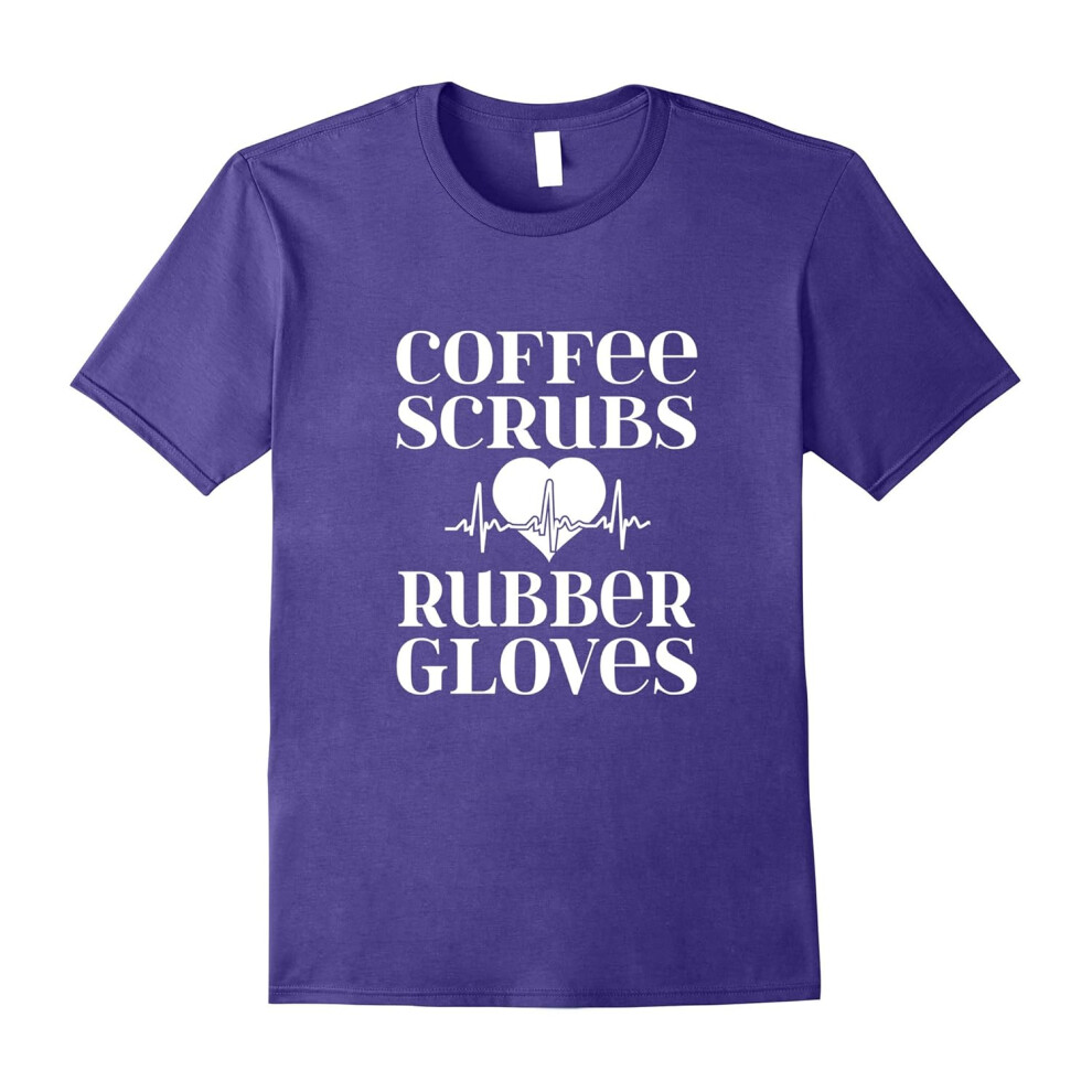 (M) Coffee Scrubs and Rubber Gloves T-shirt RN Nurse Pride Gift-Father's Day