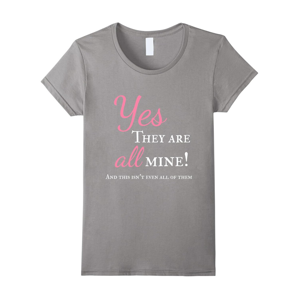 (XXXL) Womens Yes They Are All Mine Large Family T-Shirt-Father's Day