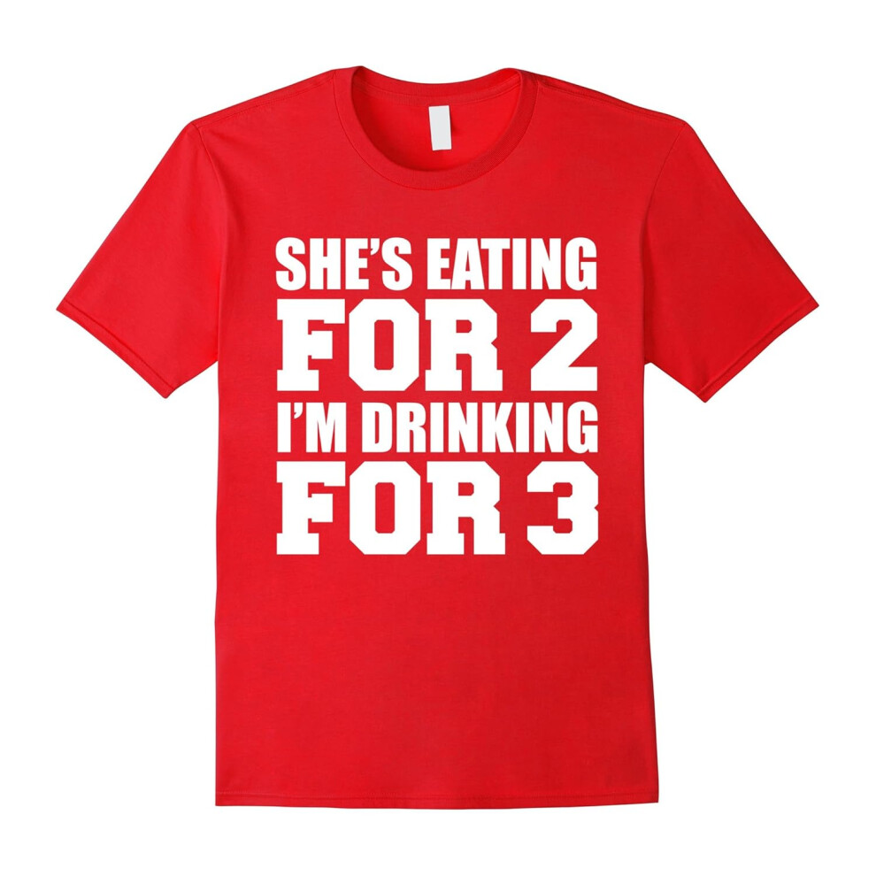 (XXXL) She's Eating for 2 I'm Drinking for 3 t-shirt dad to be gift-Father's Day