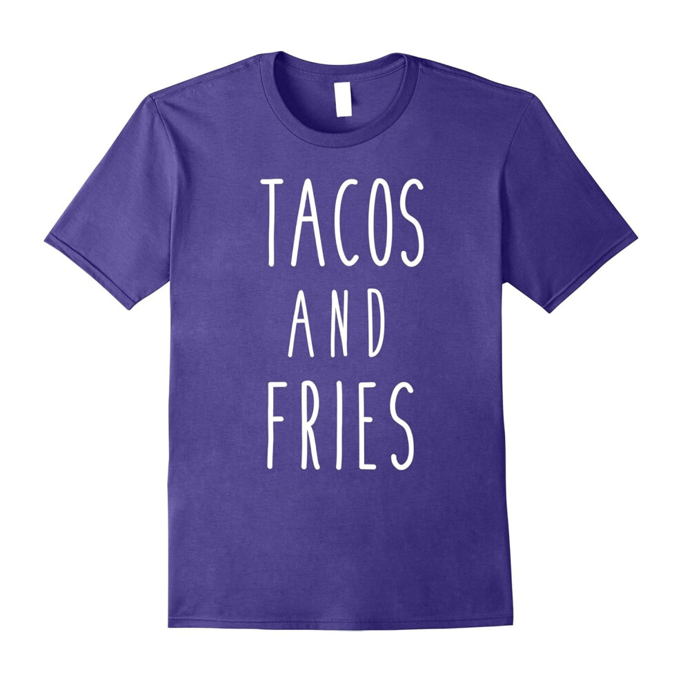 (XL) Tacos and Fries Funny Food Saying Love Hobby Eating Tee-Father's Day